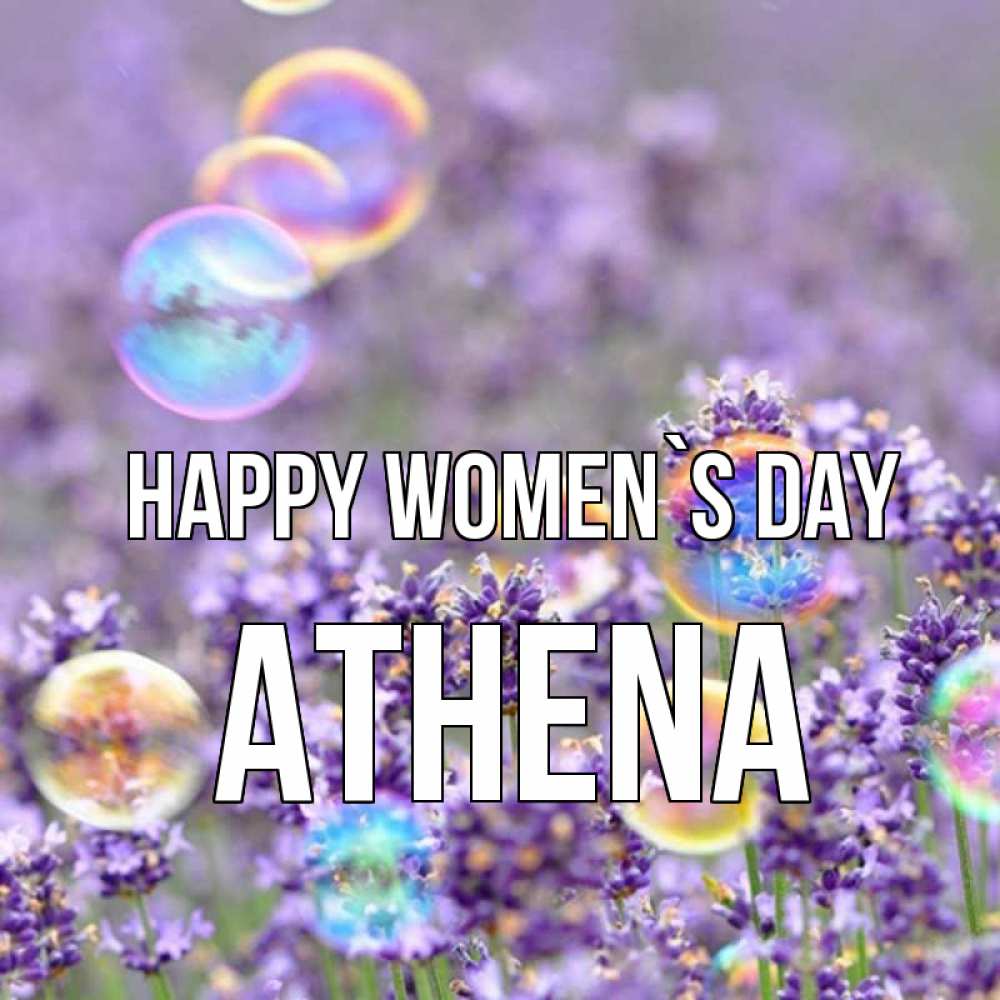 Greetings card с именем, Athena happy women`s day цветы Greetings with text for free download 